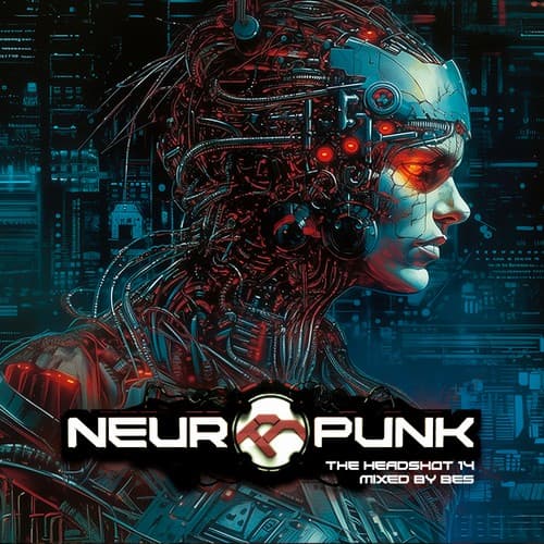 Cover Neuropunk special - THE HEADSHOT 14 mixed by Bes
